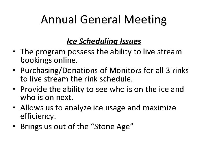 Annual General Meeting • • • Ice Scheduling Issues The program possess the ability