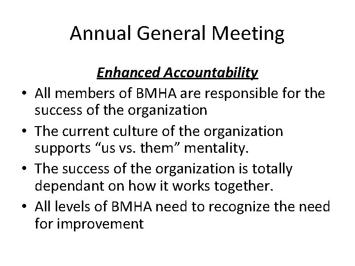 Annual General Meeting • • Enhanced Accountability All members of BMHA are responsible for