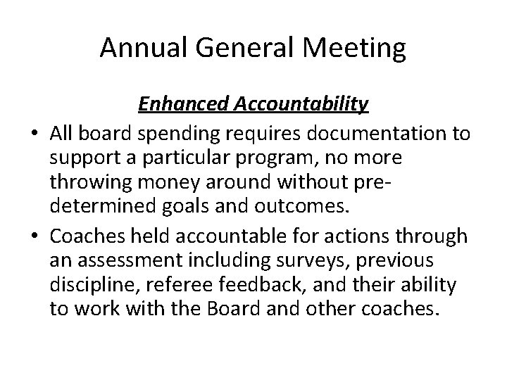 Annual General Meeting Enhanced Accountability • All board spending requires documentation to support a