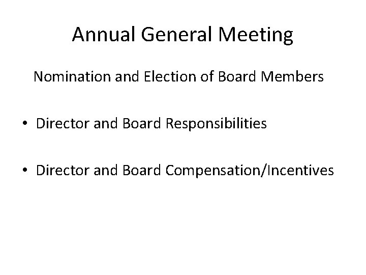 Annual General Meeting Nomination and Election of Board Members • Director and Board Responsibilities