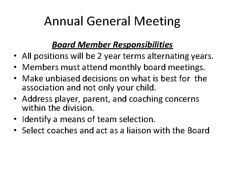 Annual General Meeting • • • Board Member Responsibilities All positions will be 2