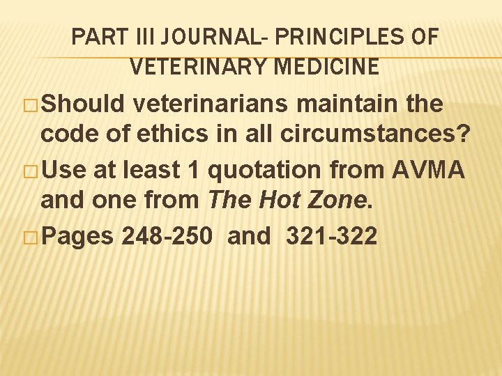 PART III JOURNAL- PRINCIPLES OF VETERINARY MEDICINE � Should veterinarians maintain the code of