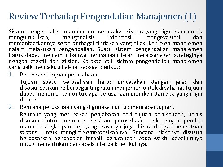 Review Terhadap Pengendalian Manajemen (1) Sistem pengendalian manajemen merupakan sistem yang digunakan untuk mengumpulkan,