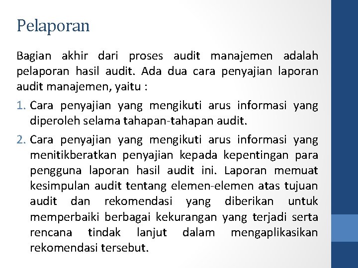 Pelaporan Bagian akhir dari proses audit manajemen adalah pelaporan hasil audit. Ada dua cara