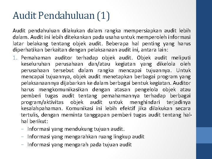 Audit Pendahuluan (1) Audit pendahuluan dilakukan dalam rangka mempersiapkan audit lebih dalam. Audit ini