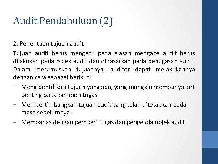 Audit Pendahuluan (2) 2. Penentuan tujuan audit Tujuan audit harus mengacu pada alasan mengapa