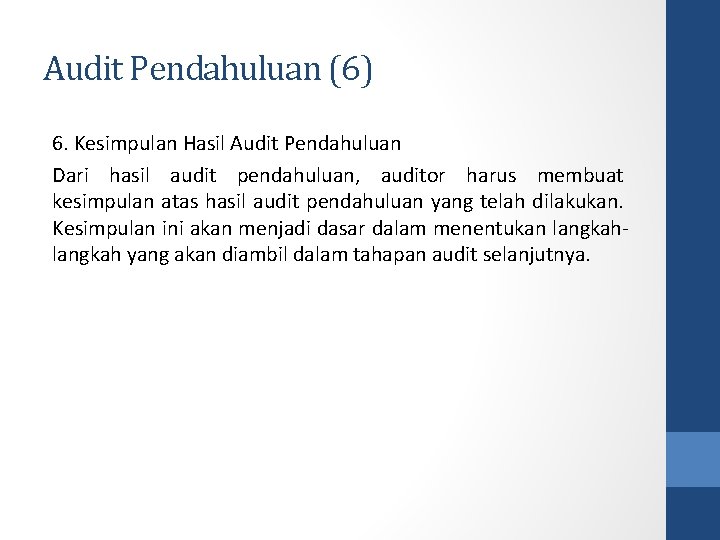 Audit Pendahuluan (6) 6. Kesimpulan Hasil Audit Pendahuluan Dari hasil audit pendahuluan, auditor harus