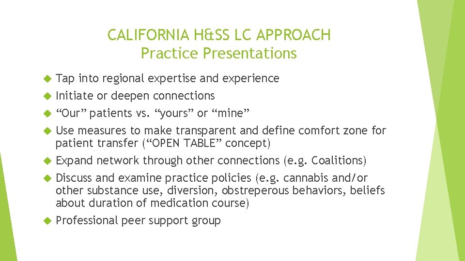 CALIFORNIA H&SS LC APPROACH Practice Presentations Tap into regional expertise and experience Initiate or