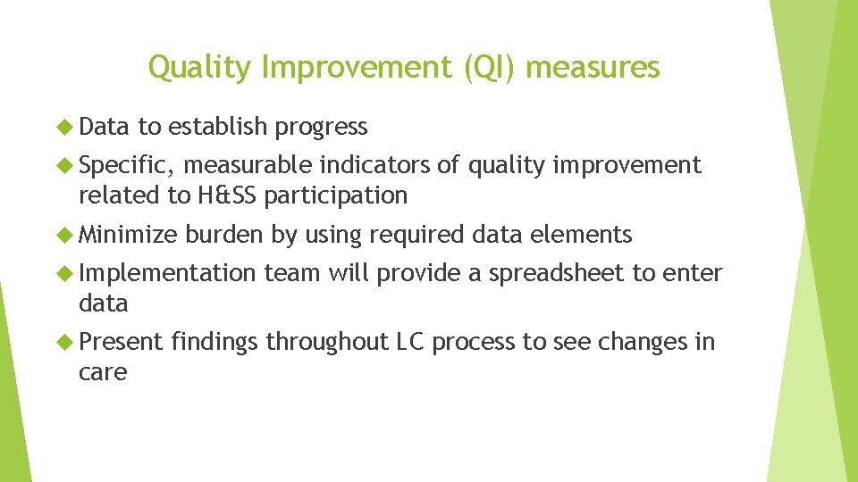 Quality Improvement (QI) measures Data to establish progress Specific, measurable indicators of quality improvement