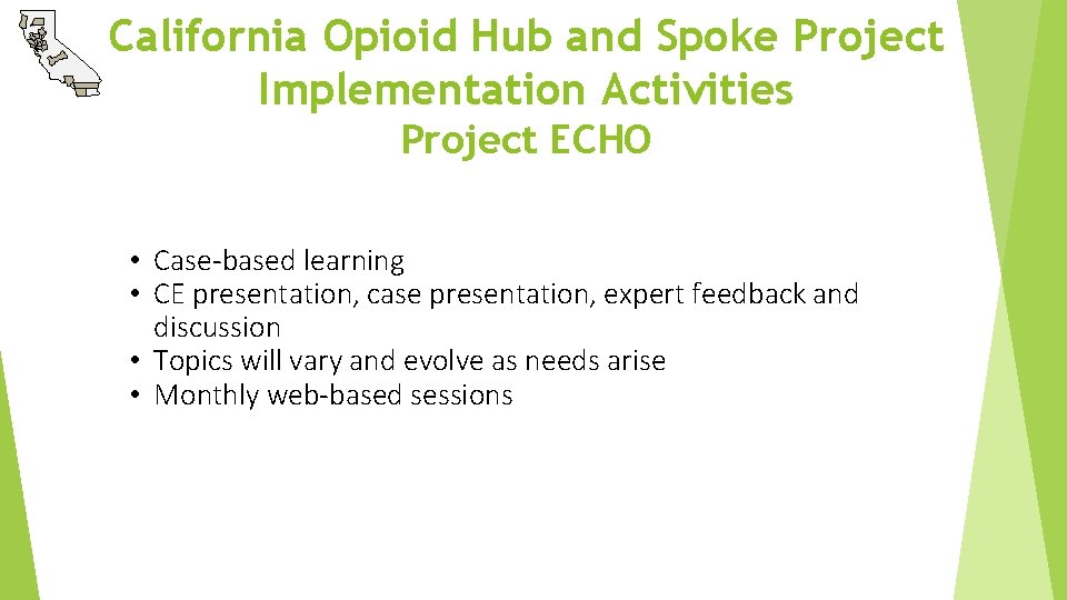 California Opioid Hub and Spoke Project Implementation Activities Project ECHO • Case-based learning •