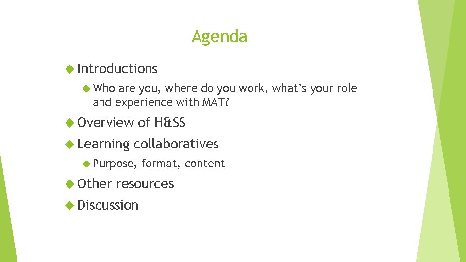 Agenda Introductions Who are you, where do you work, what’s your role and experience