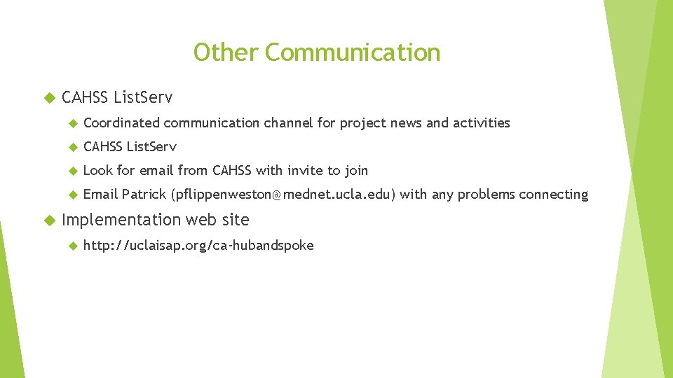 Other Communication CAHSS List. Serv Coordinated communication channel for project news and activities CAHSS