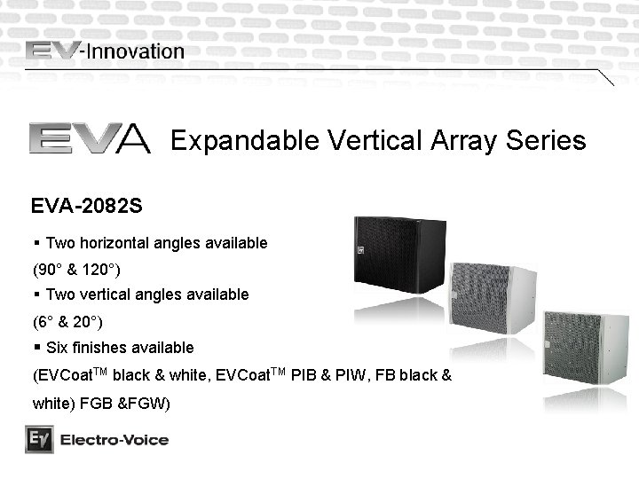 Expandable Vertical Array Series EVA-2082 S § Two horizontal angles available (90° & 120°)