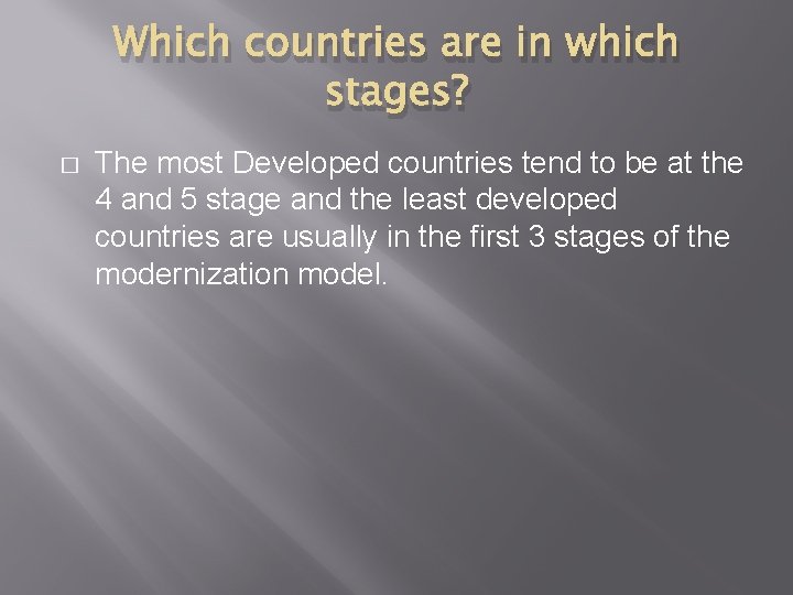 Which countries are in which stages? � The most Developed countries tend to be
