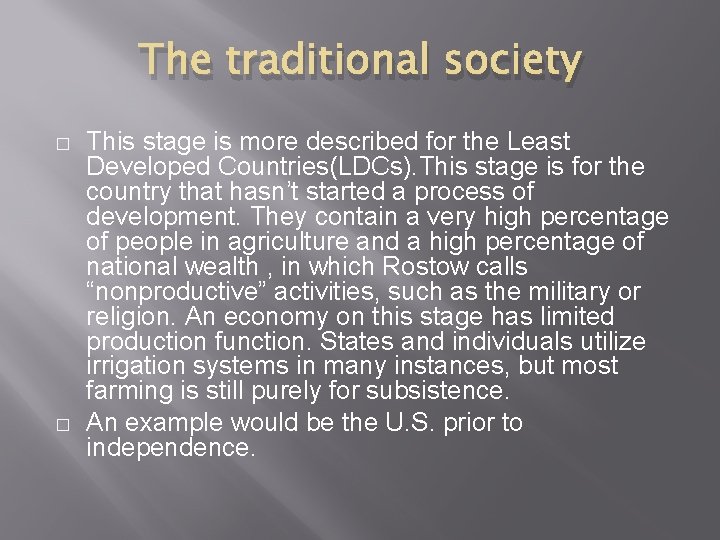 The traditional society � � This stage is more described for the Least Developed
