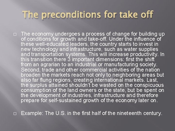 The preconditions for take off � The economy undergoes a process of change for