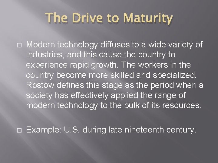 The Drive to Maturity � Modern technology diffuses to a wide variety of industries,