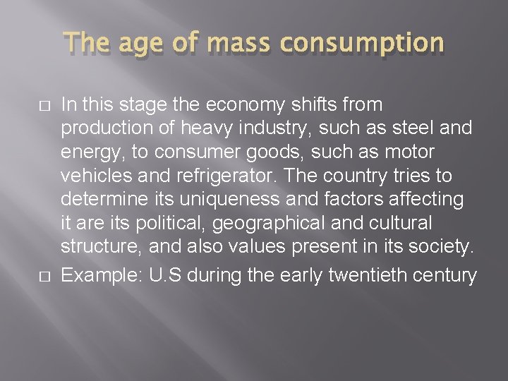 The age of mass consumption � � In this stage the economy shifts from