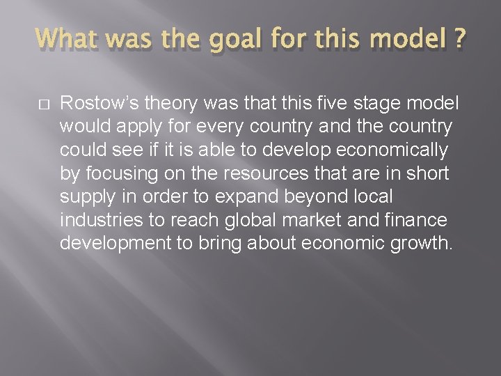 What was the goal for this model ? � Rostow’s theory was that this