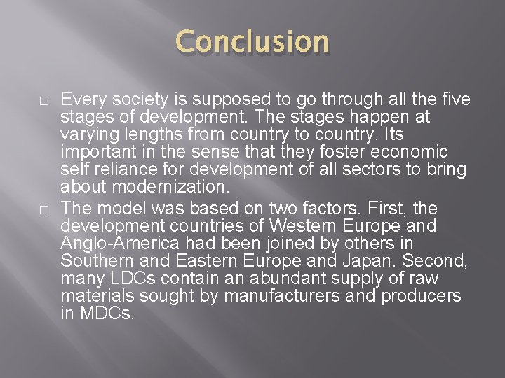 Conclusion � � Every society is supposed to go through all the five stages