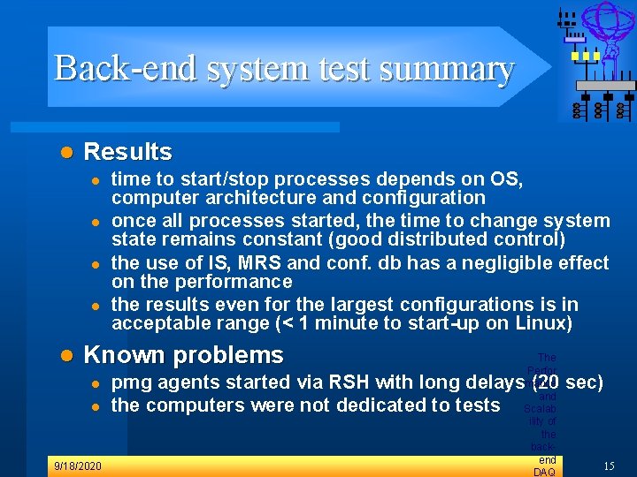 Back-end system test summary l Results l l l time to start/stop processes depends Back-end system test summary l Results l l l time to start/stop processes depends