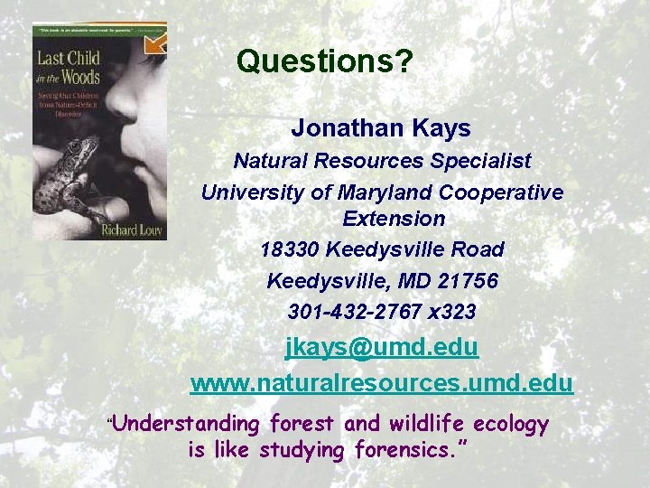 Questions? Jonathan Kays Natural Resources Specialist University of Maryland Cooperative Extension 18330 Keedysville Road