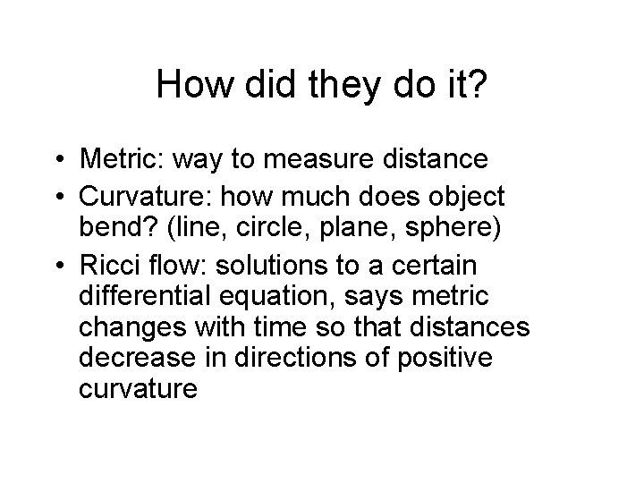 How did they do it? • Metric: way to measure distance • Curvature: how