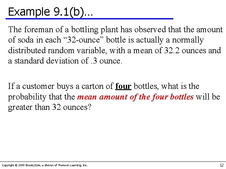 Example 9. 1(b)… The foreman of a bottling plant has observed that the amount