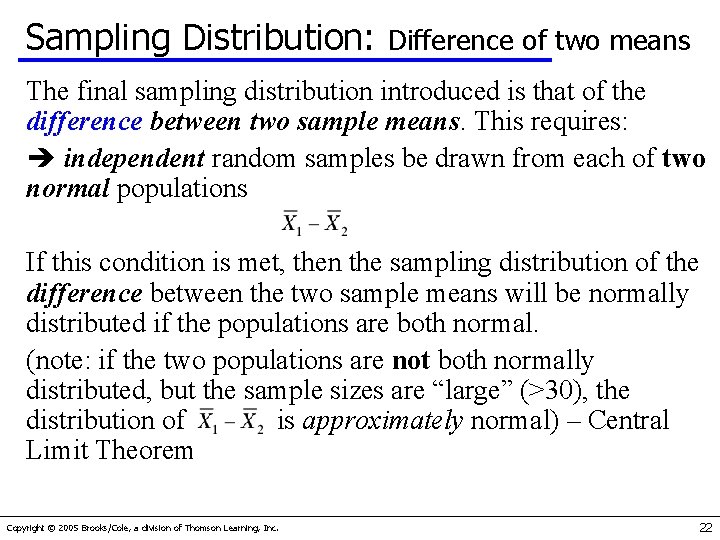 Sampling Distribution: Difference of two means The final sampling distribution introduced is that of