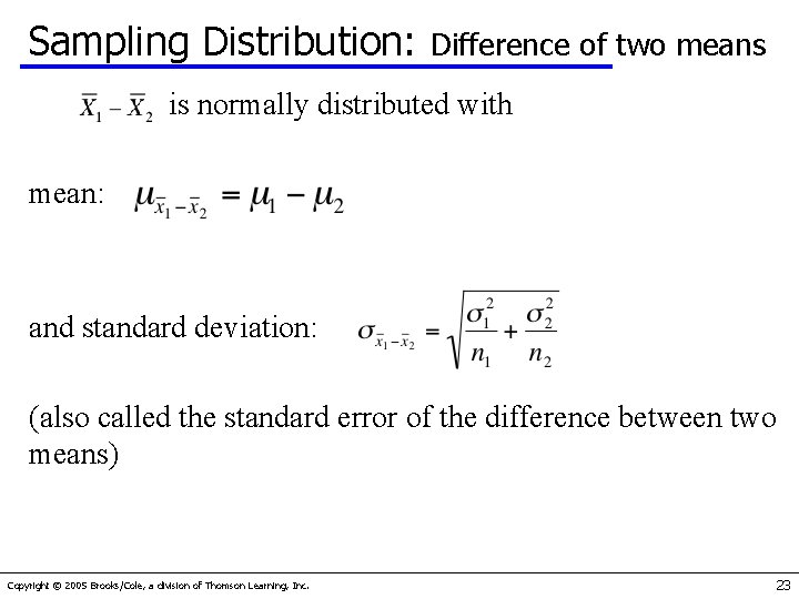 Sampling Distribution: Difference of two means is normally distributed with mean: and standard deviation: