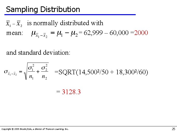 Sampling Distribution is normally distributed with mean: = 62, 999 – 60, 000 =2000