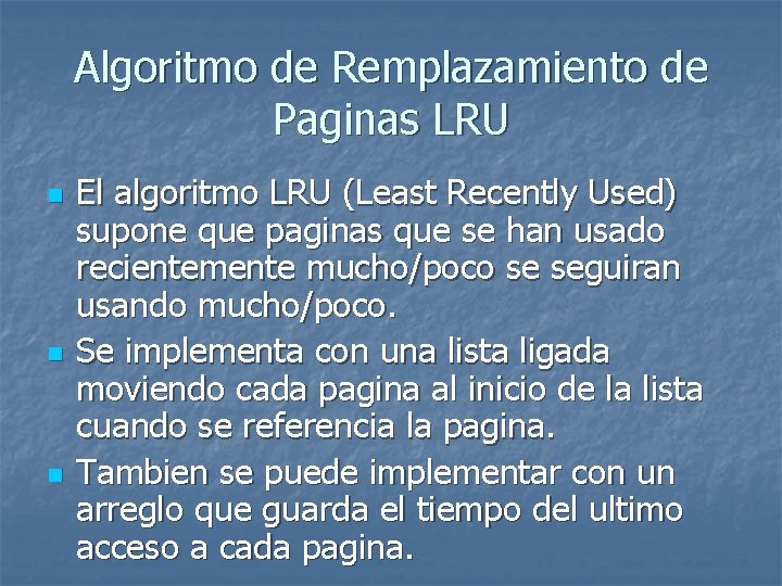 Algoritmo de Remplazamiento de Paginas LRU n n n El algoritmo LRU (Least Recently