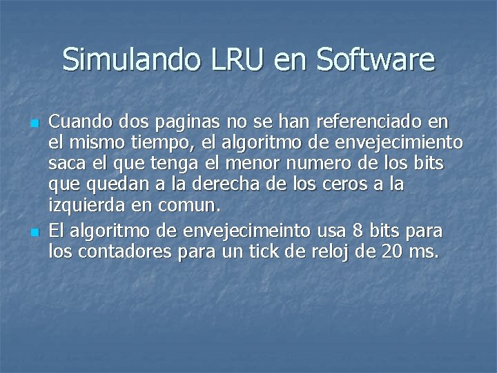 Simulando LRU en Software n n Cuando dos paginas no se han referenciado en