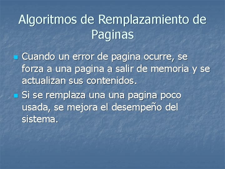Algoritmos de Remplazamiento de Paginas n n Cuando un error de pagina ocurre, se