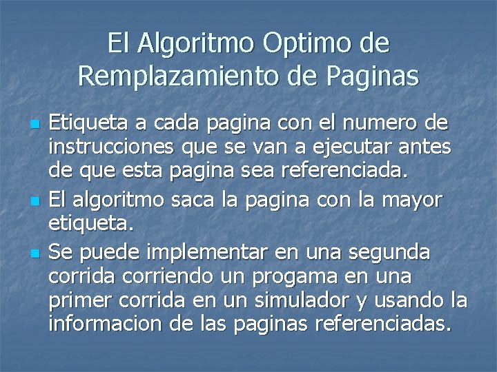 El Algoritmo Optimo de Remplazamiento de Paginas n n n Etiqueta a cada pagina