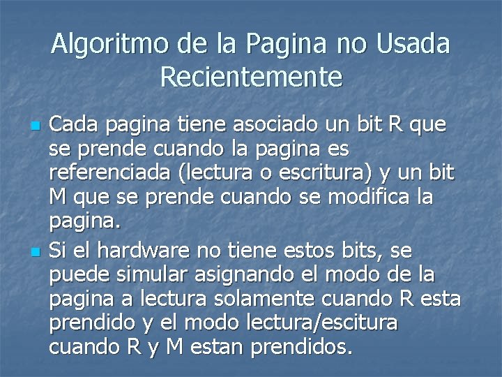 Algoritmo de la Pagina no Usada Recientemente n n Cada pagina tiene asociado un