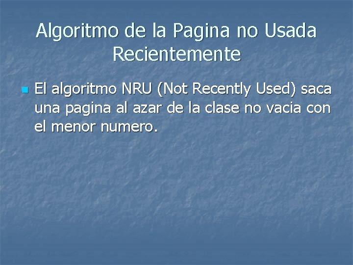 Algoritmo de la Pagina no Usada Recientemente n El algoritmo NRU (Not Recently Used)