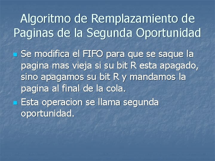 Algoritmo de Remplazamiento de Paginas de la Segunda Oportunidad n n Se modifica el