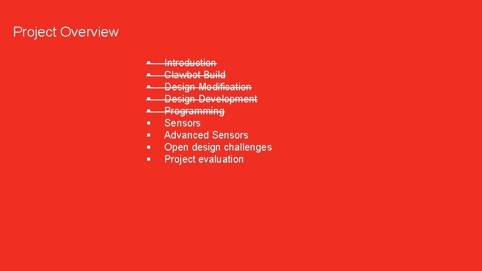 Project Overview § § § § § Introduction Clawbot Build Design Modification Design Development