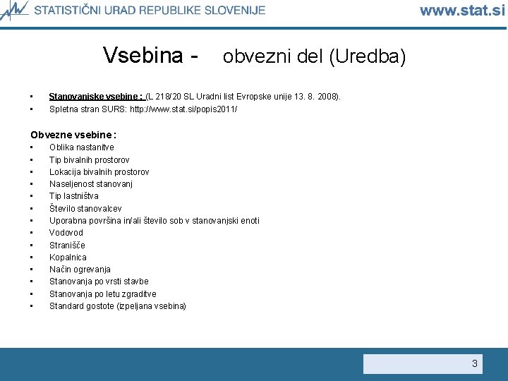 Vsebina - obvezni del (Uredba) • • Stanovanjske vsebine : (L 218/20 SL Uradni