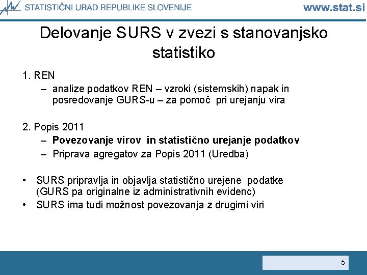 Delovanje SURS v zvezi s stanovanjsko statistiko 1. REN – analize podatkov REN –