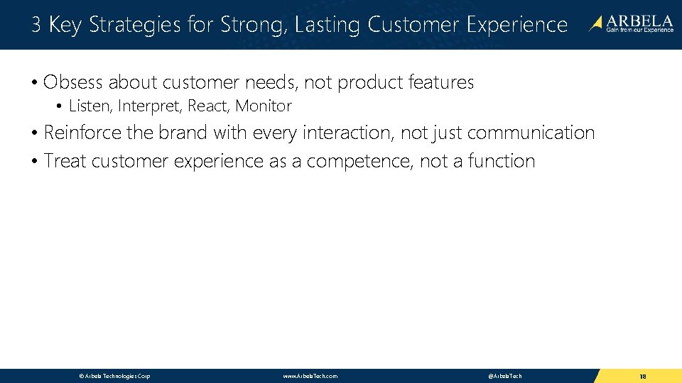 3 Key Strategies for Strong, Lasting Customer Experience • Obsess about customer needs, not