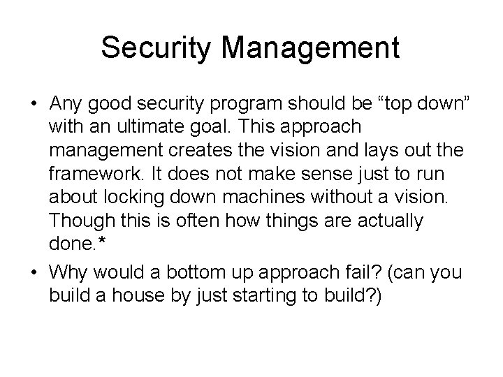 Security Management • Any good security program should be “top down” with an ultimate