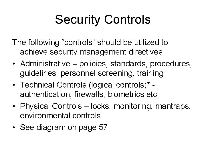 Security Controls The following “controls” should be utilized to achieve security management directives •