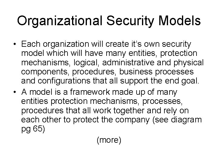 Organizational Security Models • Each organization will create it’s own security model which will