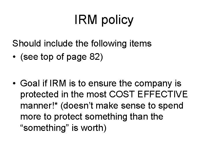 IRM policy Should include the following items • (see top of page 82) •