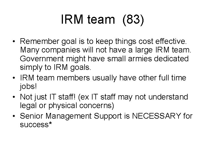 IRM team (83) • Remember goal is to keep things cost effective. Many companies