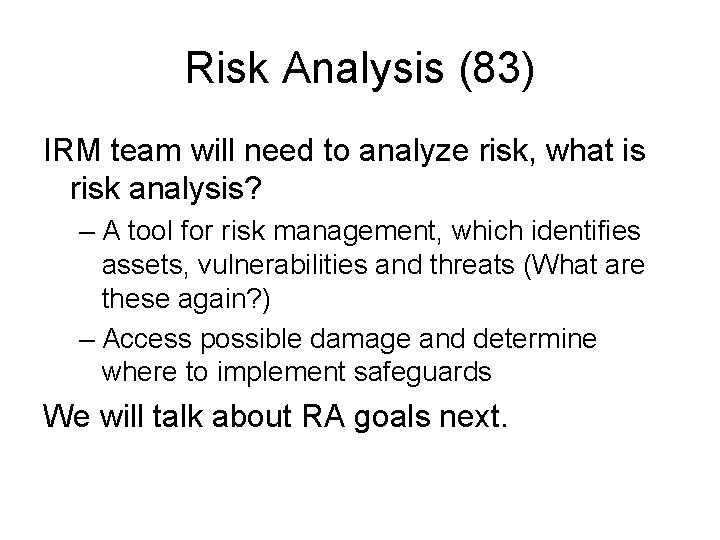 Risk Analysis (83) IRM team will need to analyze risk, what is risk analysis?