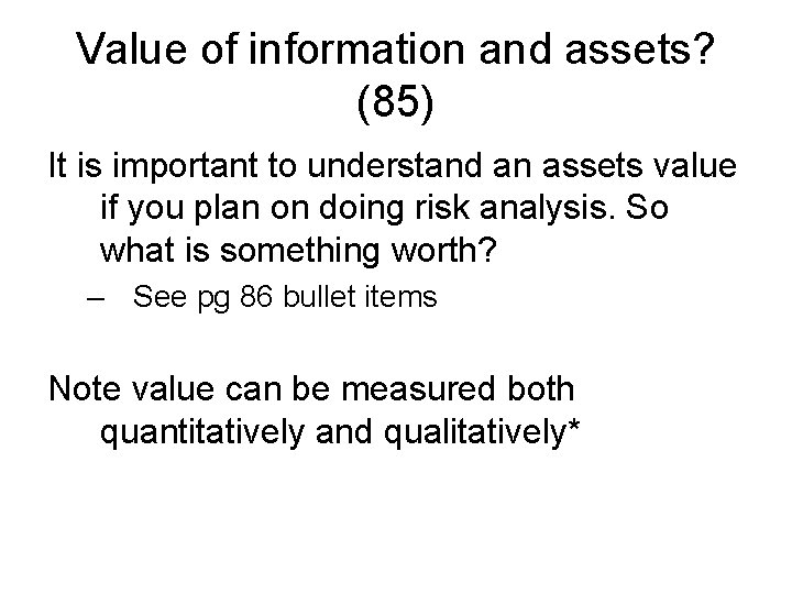 Value of information and assets? (85) It is important to understand an assets value