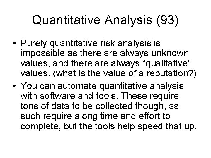 Quantitative Analysis (93) • Purely quantitative risk analysis is impossible as there always unknown